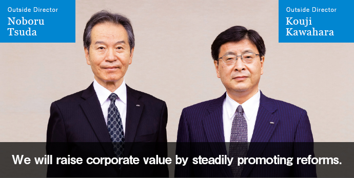 We will raise corporate value by steadily promoting reforms.