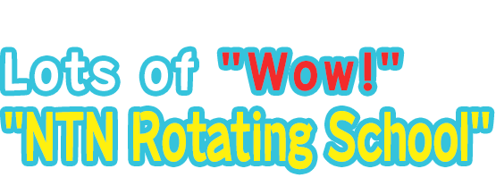 Lots of "Wow!" "NTN Rotating School"